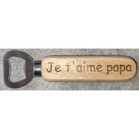 Décapsuleur "Papa je t'aime"