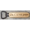 Décapsuleur "Papa je t'aime"
